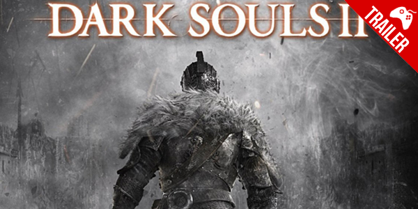 ‘Dark Souls 2’ – Trailer da versão para PC tem gráficos estonteantes