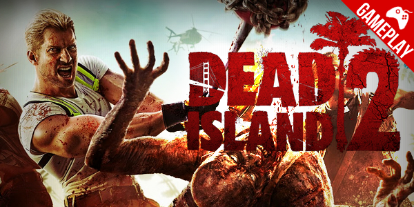 ‘Dead Island 2’ – Conheça o Gameplay