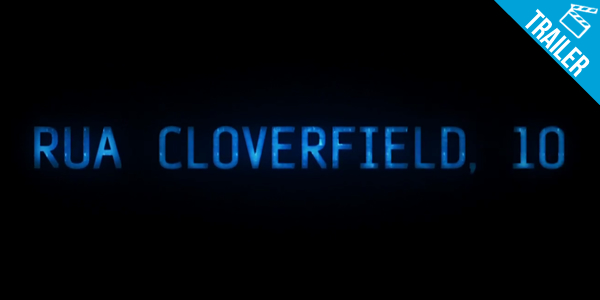 ‘Rua Cloverfield 10’ – Sequência de Cloverfield ganha seu primeiro trailer!